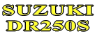 SUZUKI DR250S 